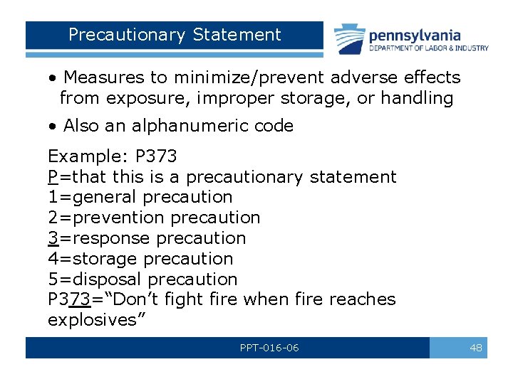 Precautionary Statement • Measures to minimize/prevent adverse effects from exposure, improper storage, or handling Precautionary Statement • Measures to minimize/prevent adverse effects from exposure, improper storage, or handling