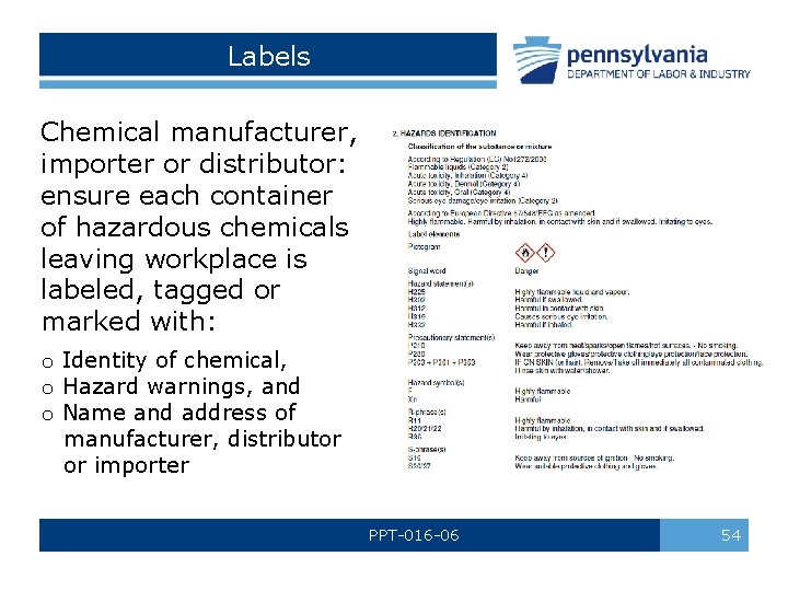 Labels Chemical manufacturer, importer or distributor: ensure each container of hazardous chemicals leaving workplace Labels Chemical manufacturer, importer or distributor: ensure each container of hazardous chemicals leaving workplace