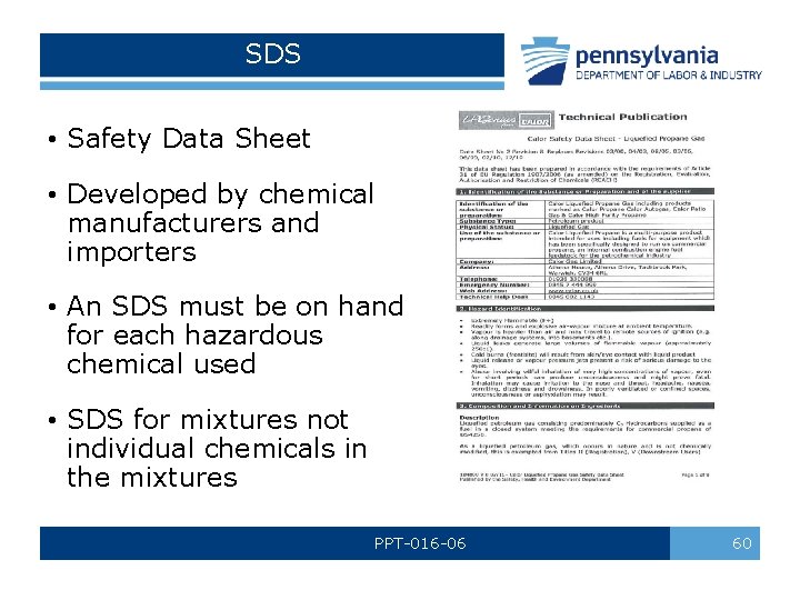 SDS • Safety Data Sheet • Developed by chemical manufacturers and importers • An SDS • Safety Data Sheet • Developed by chemical manufacturers and importers • An
