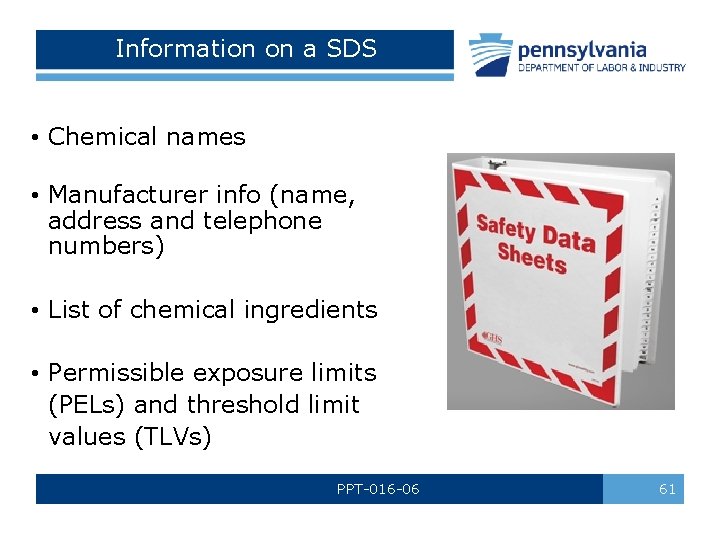 Information on a SDS • Chemical names • Manufacturer info (name, address and telephone Information on a SDS • Chemical names • Manufacturer info (name, address and telephone