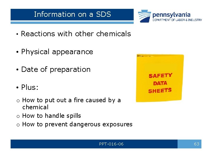 Information on a SDS • Reactions with other chemicals • Physical appearance • Date Information on a SDS • Reactions with other chemicals • Physical appearance • Date