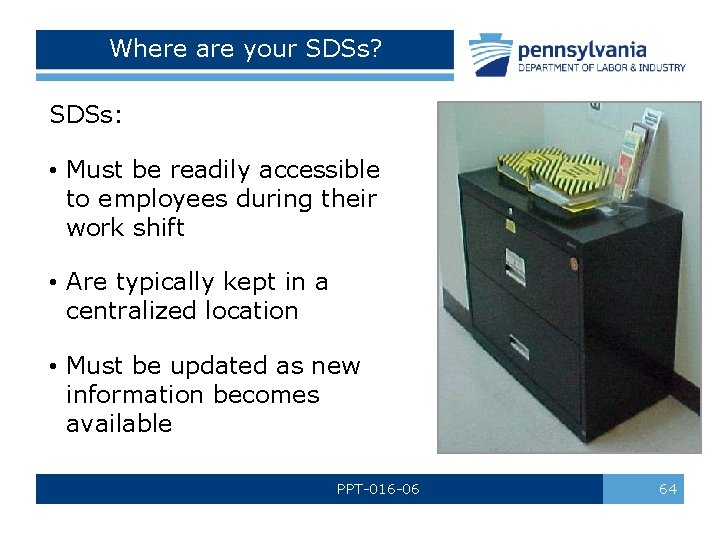 Where are your SDSs? SDSs: • Must be readily accessible to employees during their Where are your SDSs? SDSs: • Must be readily accessible to employees during their