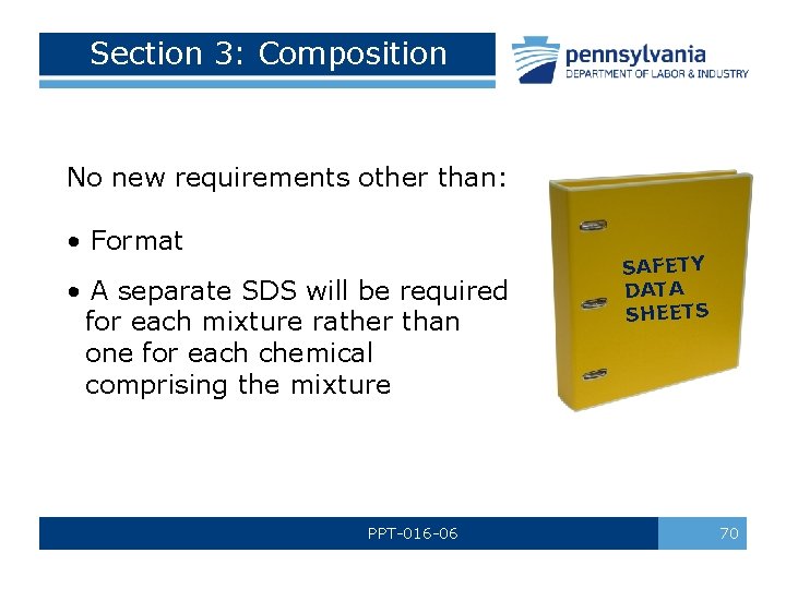Section 3: Composition No new requirements other than: • Format • A separate SDS Section 3: Composition No new requirements other than: • Format • A separate SDS