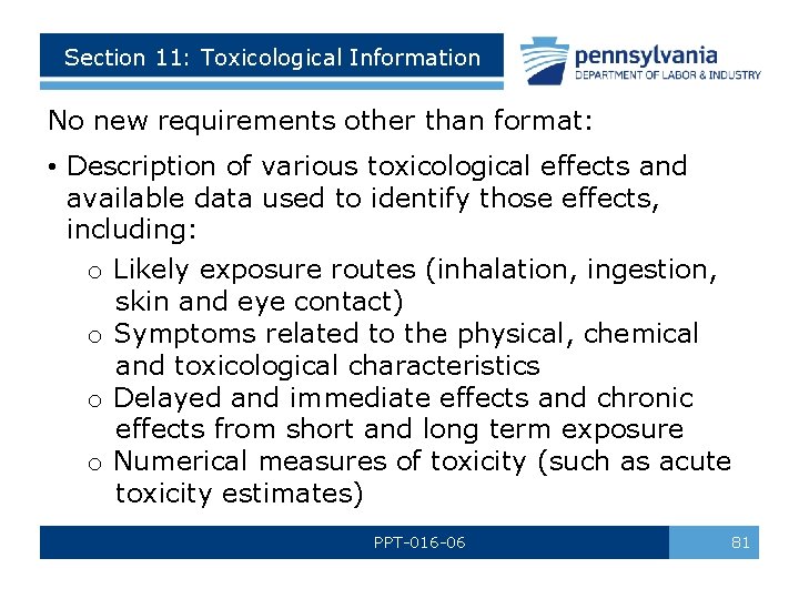 Section 11: Toxicological Information No new requirements other than format: • Description of various Section 11: Toxicological Information No new requirements other than format: • Description of various