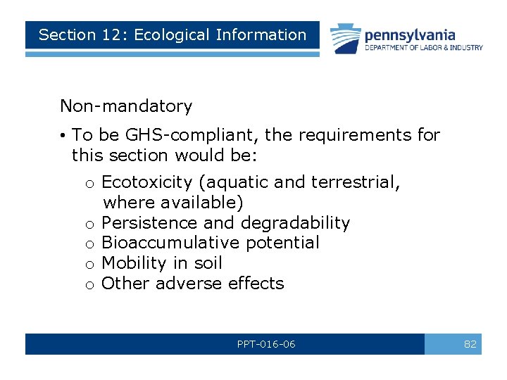 Section 12: Ecological Information Non-mandatory • To be GHS-compliant, the requirements for this section Section 12: Ecological Information Non-mandatory • To be GHS-compliant, the requirements for this section
