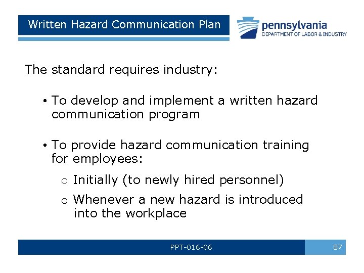 Written Hazard Communication Plan The standard requires industry: • To develop and implement a Written Hazard Communication Plan The standard requires industry: • To develop and implement a