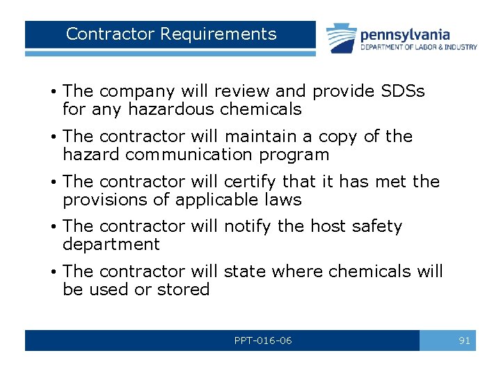 Contractor Requirements • The company will review and provide SDSs for any hazardous chemicals Contractor Requirements • The company will review and provide SDSs for any hazardous chemicals