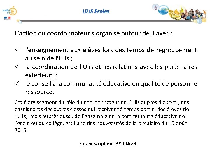 L'action du coordonnateur s'organise autour de 3 axes : ü l'enseignement aux élèves lors L'action du coordonnateur s'organise autour de 3 axes : ü l'enseignement aux élèves lors