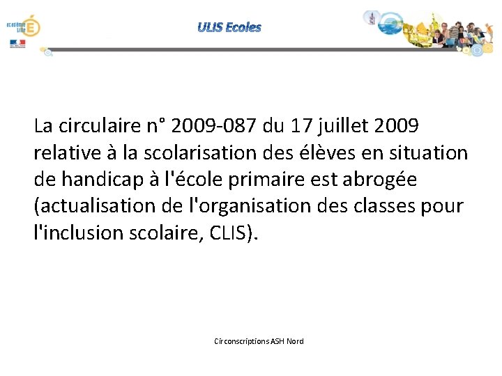 La circulaire n° 2009 -087 du 17 juillet 2009 relative à la scolarisation des