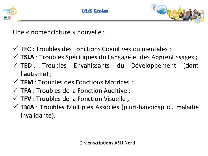 Une « nomenclature » nouvelle : ü TFC : Troubles des Fonctions Cognitives ou