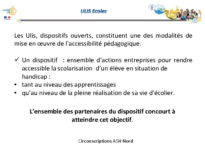 Les Ulis, dispositifs ouverts, constituent une des modalités de mise en œuvre de l'accessibilité