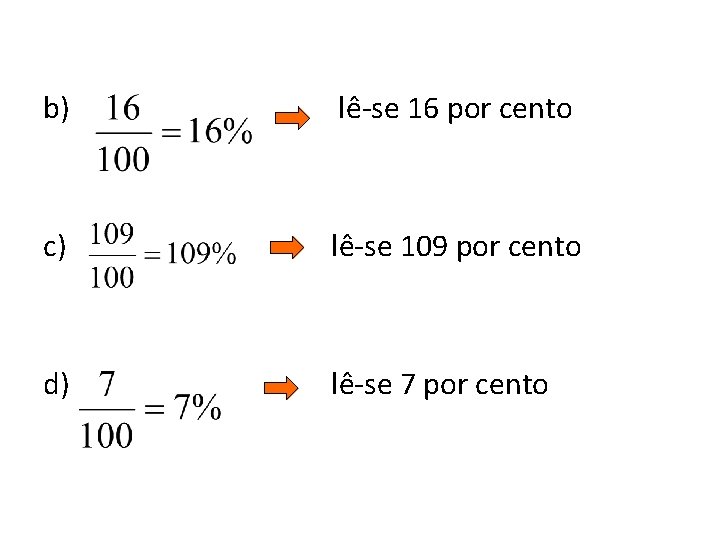 b) lê-se 16 por cento c) lê-se 109 por cento d) lê-se 7 por