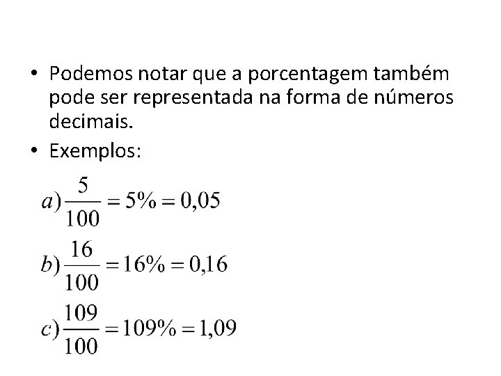  • Podemos notar que a porcentagem também pode ser representada na forma de