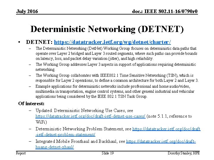 July 2016 doc. : IEEE 802. 11 -16/0790 r 0 Deterministic Networking (DETNET) •