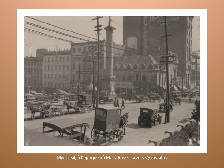 Montréal, à l’époque où Mary Rose Travers s’y installe. 