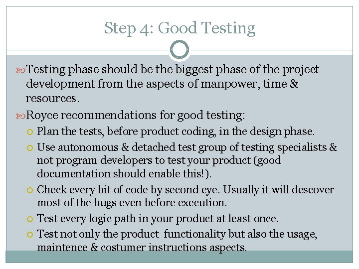 Step 4: Good Testing phase should be the biggest phase of the project development Step 4: Good Testing phase should be the biggest phase of the project development