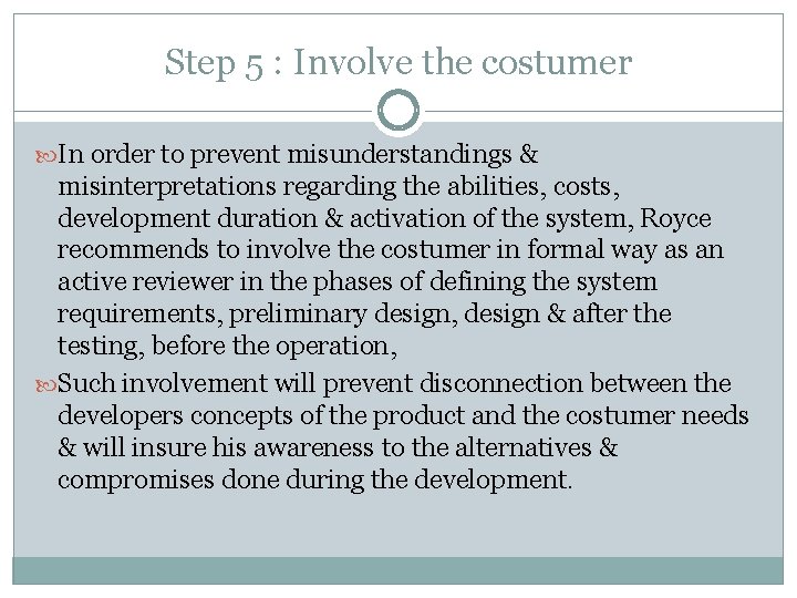 Step 5 : Involve the costumer In order to prevent misunderstandings & misinterpretations regarding Step 5 : Involve the costumer In order to prevent misunderstandings & misinterpretations regarding