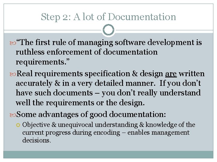 Step 2: A lot of Documentation “The first rule of managing software development is Step 2: A lot of Documentation “The first rule of managing software development is