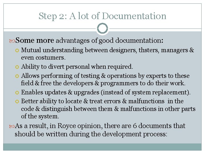 Step 2: A lot of Documentation Some more advantages of good documentation: Mutual understanding Step 2: A lot of Documentation Some more advantages of good documentation: Mutual understanding