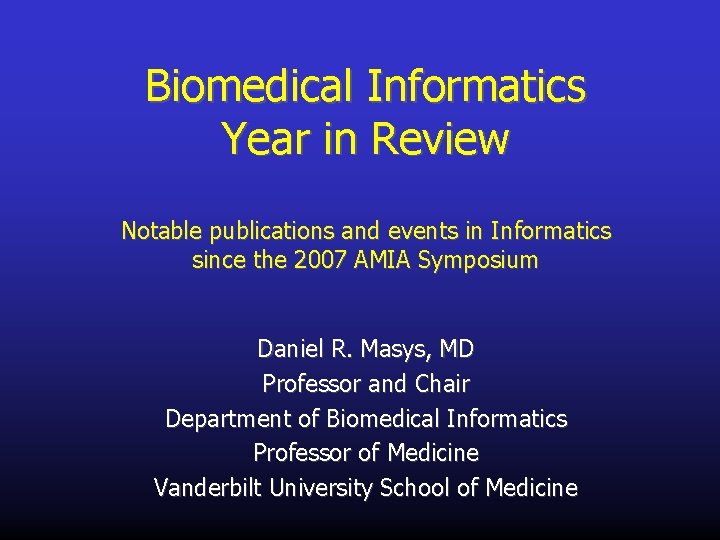 Biomedical Informatics Year in Review Notable publications and events in Informatics since the 2007