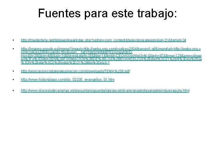 Fuentes para este trabajo: • http: //masterbyte. net/bibliaenlinea/index. php? option=com_content&task=blogcategory&id=21&Itemid=34 • http: //images. google.