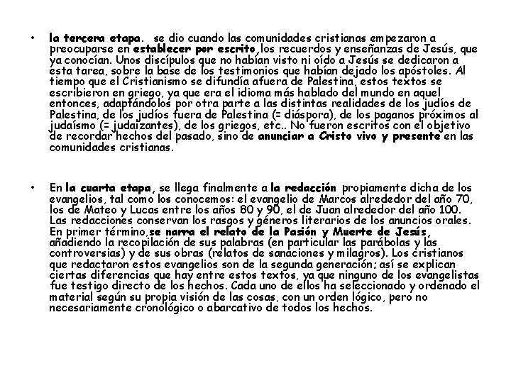  • la tercera etapa. se dio cuando las comunidades cristianas empezaron a preocuparse