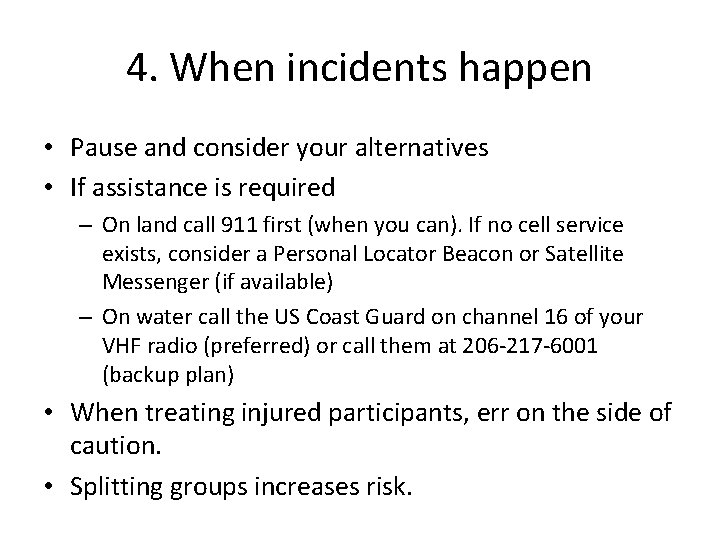 4. When incidents happen • Pause and consider your alternatives • If assistance is