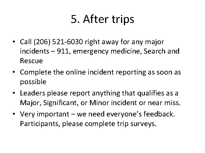 5. After trips • Call (206) 521 -6030 right away for any major incidents
