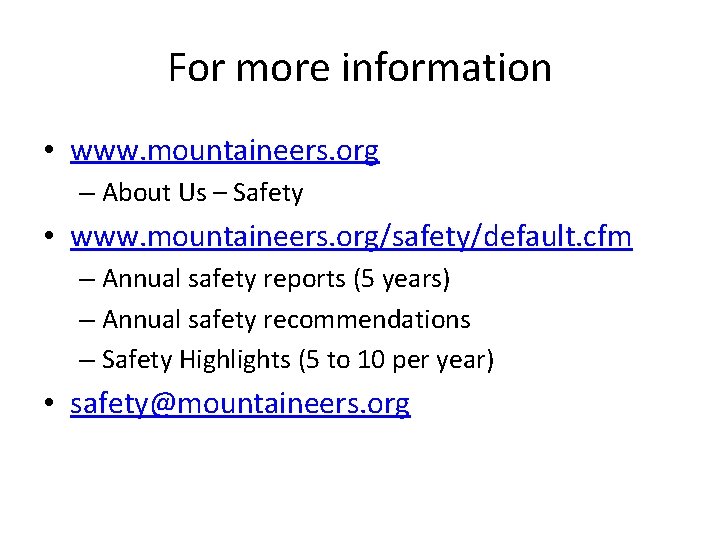 For more information • www. mountaineers. org – About Us – Safety • www.