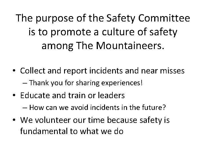 The purpose of the Safety Committee is to promote a culture of safety among