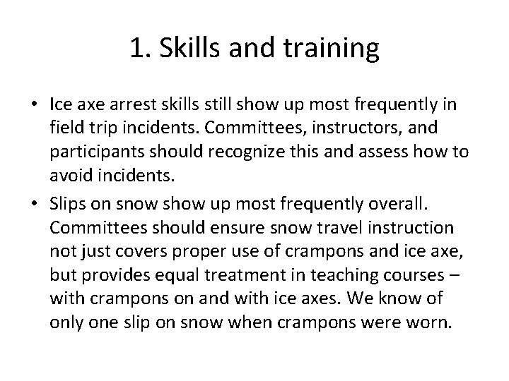 1. Skills and training • Ice axe arrest skills still show up most frequently