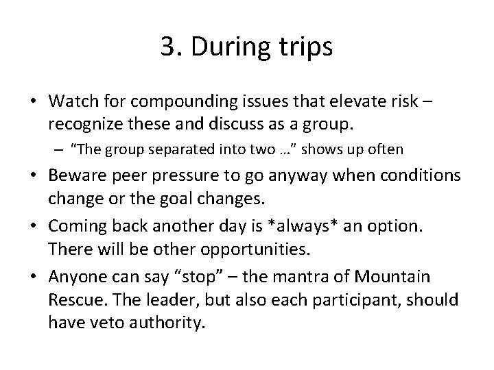 3. During trips • Watch for compounding issues that elevate risk – recognize these