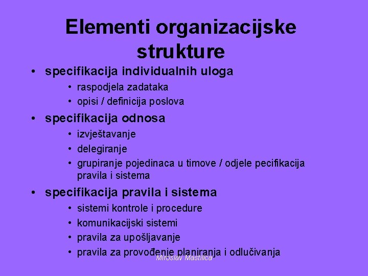 Elementi organizacijske strukture • specifikacija individualnih uloga • raspodjela zadataka • opisi / definicija