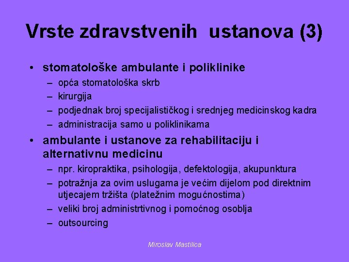 Vrste zdravstvenih ustanova (3) • stomatološke ambulante i poliklinike – – opća stomatološka skrb