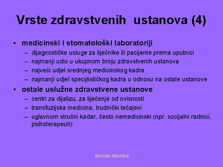Vrste zdravstvenih ustanova (4) • medicinski i stomatološki laboratoriji – – dijagnostičke usluge za