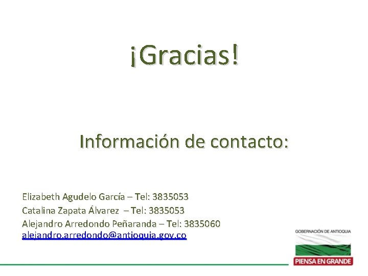 ¡Gracias! Información de contacto: Elizabeth Agudelo García – Tel: 3835053 Catalina Zapata Álvarez –