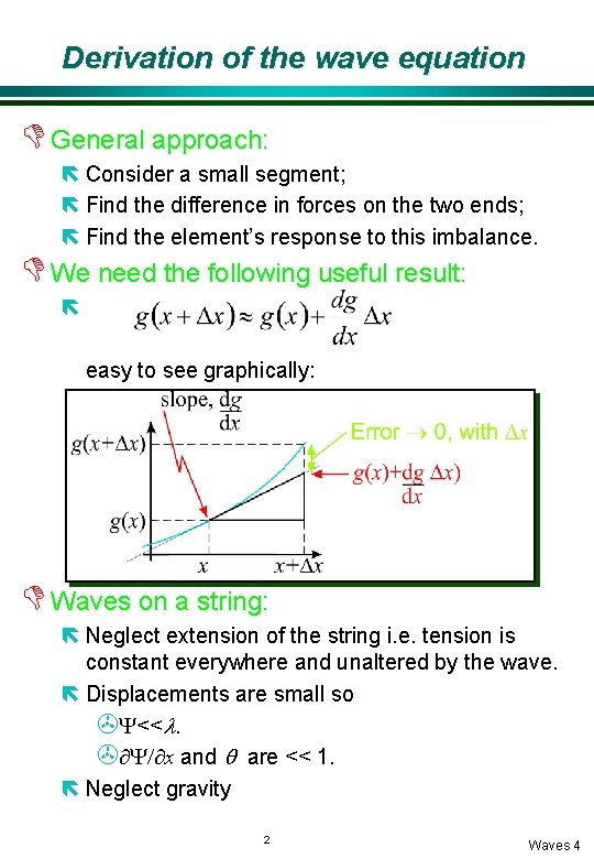 Derivation of the wave equation D General approach: ë Consider a small segment; ë