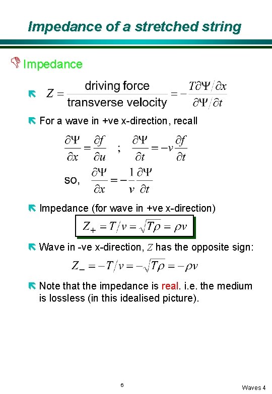 Impedance of a stretched string D Impedance ë ë For a wave in +ve