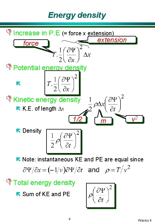 Energy density D Increase in P. E (= force x extension) extension force D