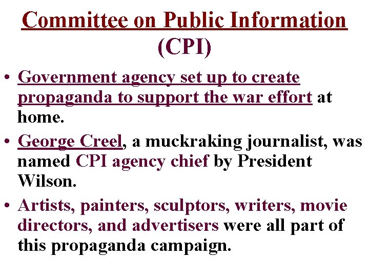 Committee on Public Information (CPI) • Government agency set up to create propaganda to