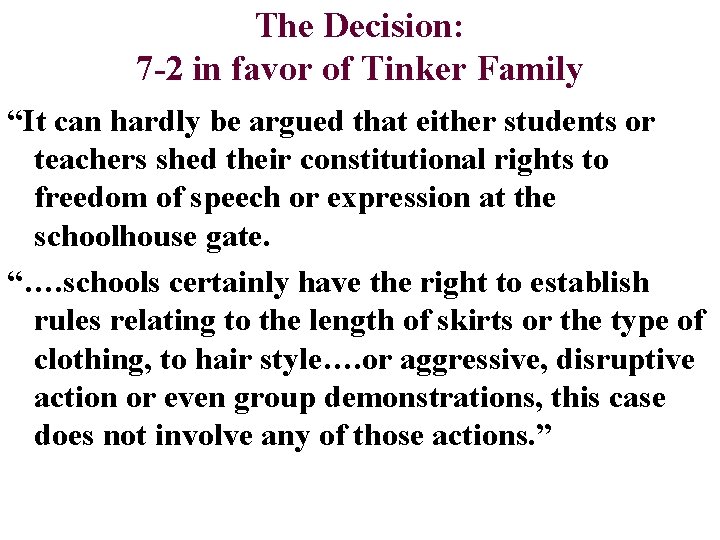 The Decision: 7 -2 in favor of Tinker Family “It can hardly be argued