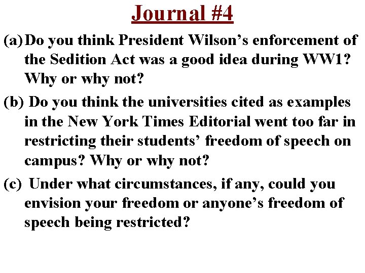 Journal #4 (a) Do you think President Wilson’s enforcement of the Sedition Act was