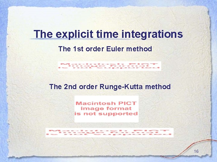 The explicit time integrations The 1 st order Euler method The 2 nd order The explicit time integrations The 1 st order Euler method The 2 nd order
