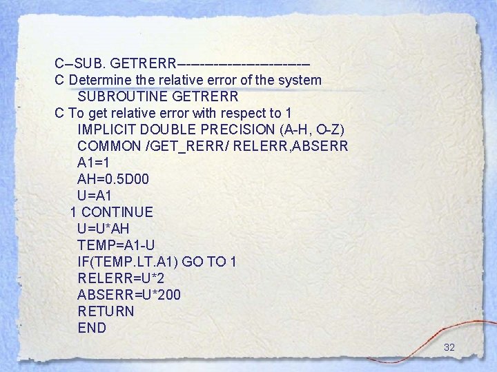 C--SUB. GETRERR--------------C Determine the relative error of the system SUBROUTINE GETRERR C To get C--SUB. GETRERR--------------C Determine the relative error of the system SUBROUTINE GETRERR C To get