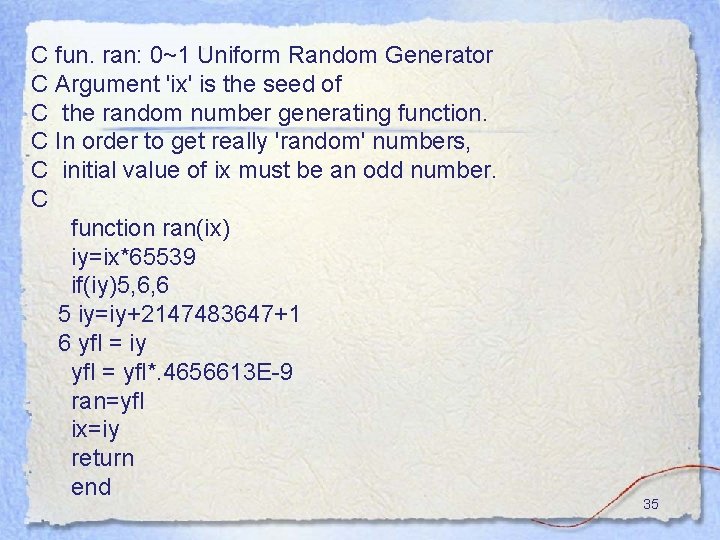 C fun. ran: 0~1 Uniform Random Generator C Argument 'ix' is the seed of C fun. ran: 0~1 Uniform Random Generator C Argument 'ix' is the seed of