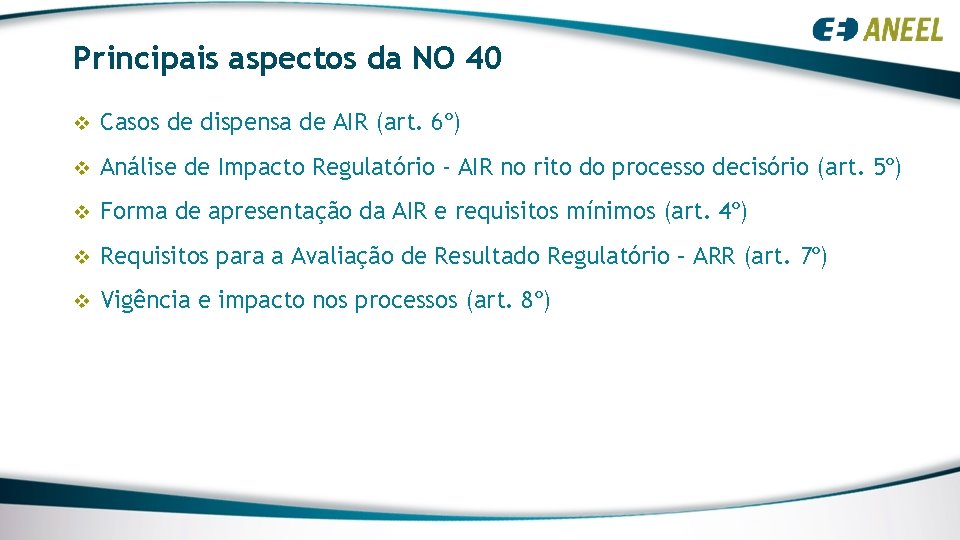 Principais aspectos da NO 40 v Casos de dispensa de AIR (art. 6º) v Principais aspectos da NO 40 v Casos de dispensa de AIR (art. 6º) v