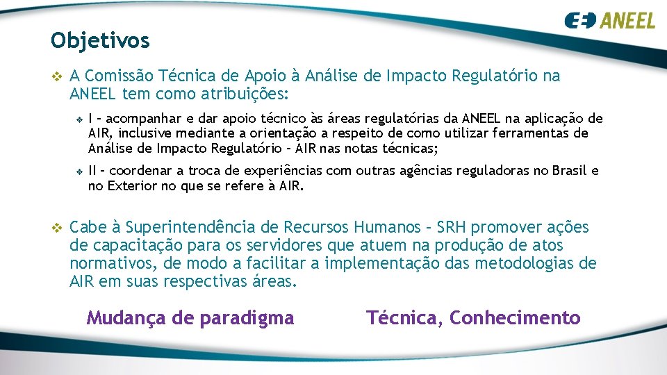 Objetivos v v A Comissão Técnica de Apoio à Análise de Impacto Regulatório na Objetivos v v A Comissão Técnica de Apoio à Análise de Impacto Regulatório na