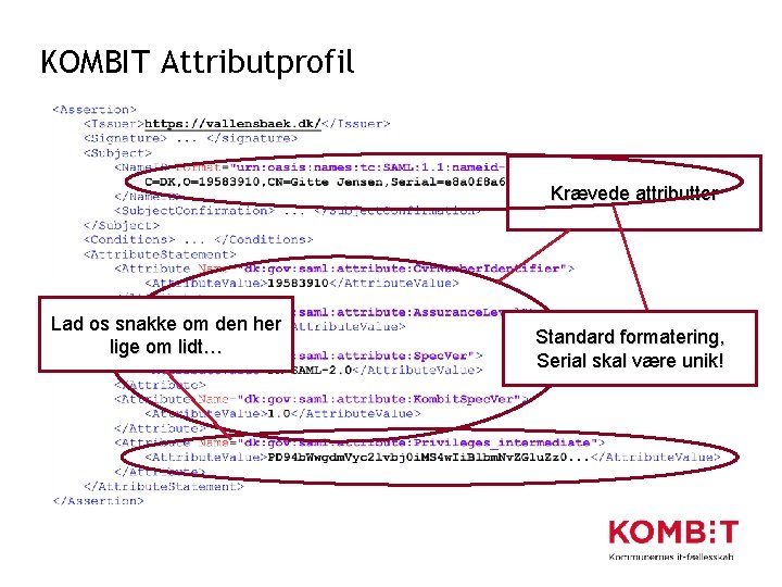 KOMBIT Attributprofil Krævede attributter Lad os snakke om den her lige om lidt… Standard