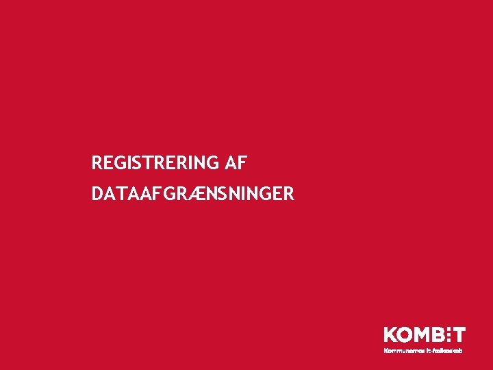 REGISTRERING AF DATAAFGRÆNSNINGER 