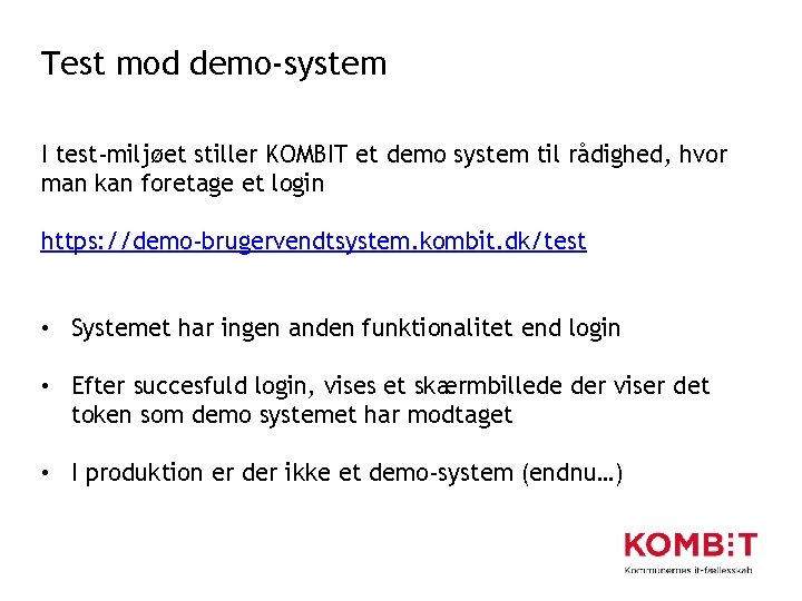 Test mod demo-system I test-miljøet stiller KOMBIT et demo system til rådighed, hvor man